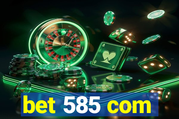 bet 585 com